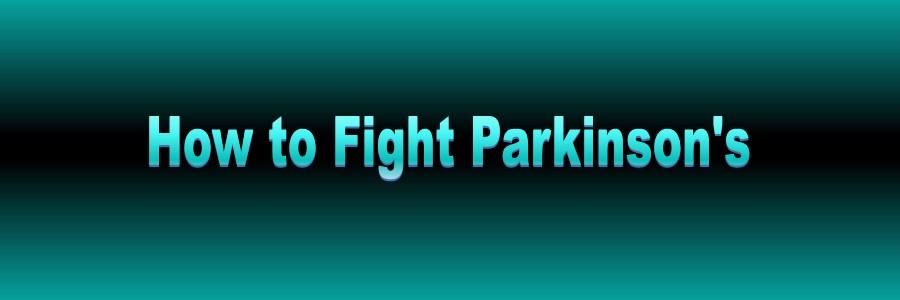How to Fight Parkinson's Disease