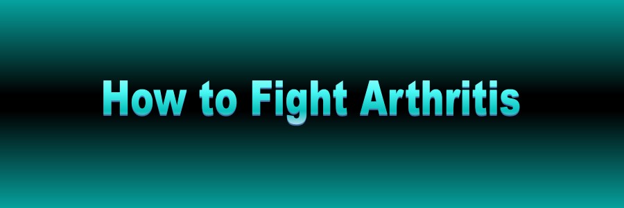 How to Fight Arthritis