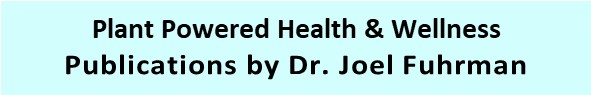 Plant Power Publications by Dr. Joel Fuhrman